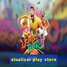 atualizar play store